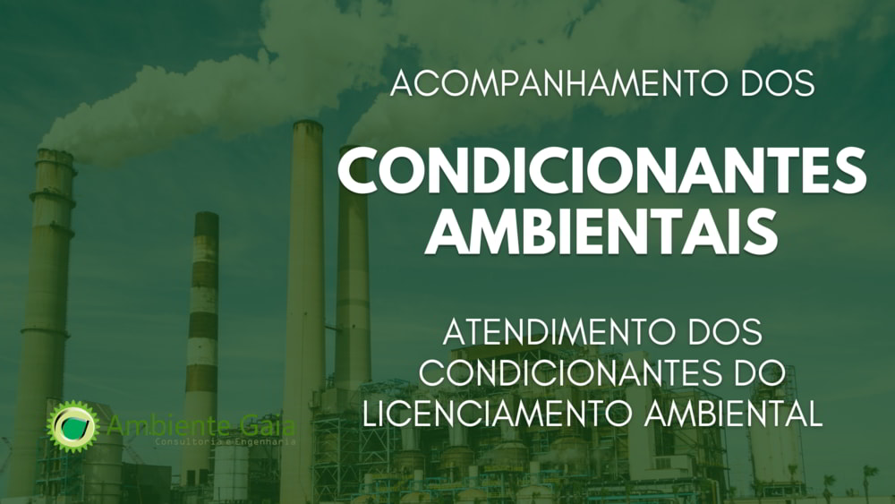 Acompanhamento de Condicionantes Ambientais- Condições, Restrições, Medidas Administrativas e Ambientais