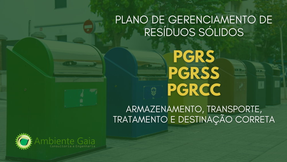 Plano de Gerenciamento de Resíduos Sólidos (PGRS) - Segregação, Coleta, Armazenamento, Transporte, Reciclagem, Destinação.
