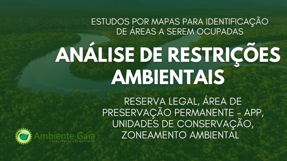 Estudos e Análises de Restrições Ambientais - Reserva Legal - Áreas de Preservação Permanente - Zoneamento Ambiental